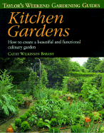 Taylor's Weekend Gardening Guide to Kitchen Gardens: How to Create a Beautiful and Functional Culinary Garden