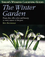 Taylor's Weekend Gardening Guide to the Winter Garden: Plants That Offer Color and Beauty in Every Season of the Year