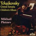 Tchaikovsky: Grand Sonata; Children's Album