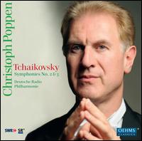 Tchaikovsky: Symphonies Nos. 2 & 3 - Deutsche Radio Philharmonie Saarbrcken Kaiserslautern; Christoph Poppen (conductor)