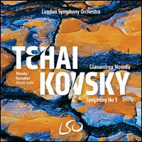 Tchaikovsky: Symphony No. 5; Rimsky-Korsakov: Kitezh Suite - London Symphony Orchestra; Gianandrea Noseda (conductor)