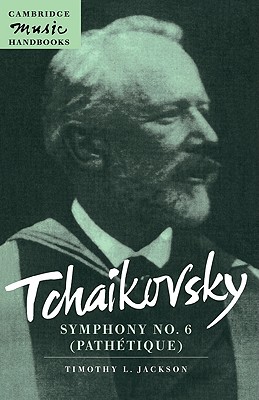 Tchaikovsky: Symphony No. 6 (Pathtique) - Jackson, Timothy L.