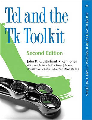 Tcl and the Tk Toolkit - Ousterhout, John, and Jones, Ken
