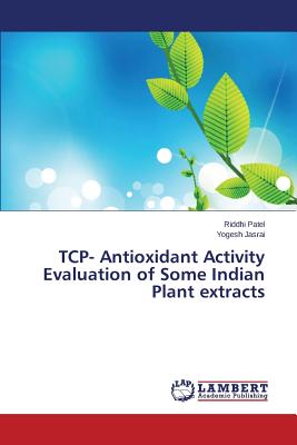 TCP- Antioxidant Activity Evaluation of Some Indian Plant extracts - Patel Riddhi, and Jasrai Yogesh