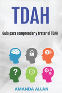 Tdah: Gu?a para comprender y tratar el TDAH