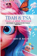 TDAH & TSA dans la m?me personne que se passe t'il lorsque ces deux troubles coexistent ?