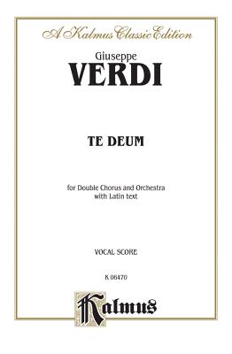 Te Deum: Satb (Orch.) (Latin Language Edition) - Verdi, Giuseppe (Composer)