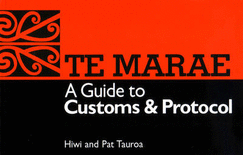 Te marae : a guide to customs & protocol