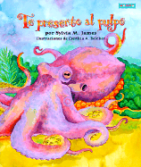 Te Presento al Pulpo - James, Sylvia M, and Gonzalez-Prats, Martha (Translated by), and Belcher, Cynthia A (Illustrator)
