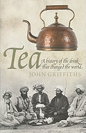 Tea: A History of the Drink That Changed the World