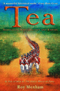 Tea: Addiction,Exploitation and Empire - Moxham, Roy