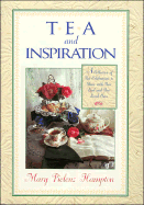 Tea and Inspiration: A Collection of Tea Celebrations to Share with Your Lord and Your Loved...