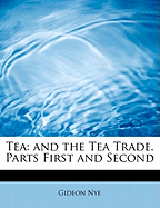 Tea: And the Tea Trade: Parts First and Second