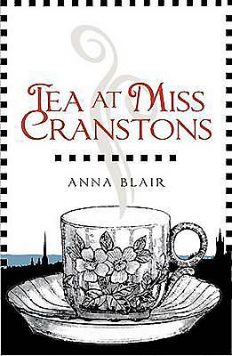 Tea at Miss Cranston's: A Century of Glasgow Memories - Blair, Anna