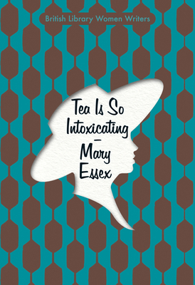 Tea is So Intoxicating - Essex, Mary, and Thomas, Simon (Afterword by)