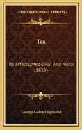 Tea: Its Effects, Medicinal and Moral (1839)