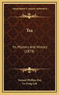 Tea: Its Mystery and History (1878)
