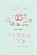 Tea Tasting Notes: Tea Lovers Gift, Write, Record & Keep Track of Teas & Tastings, Journal, Notebook, Log Book