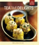 Tea Time Delights: The Best of Singapore's Recipes - Leong, Yee Soo