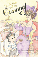 Tea Time with my Glammy: A fun and delicious story about memories being made while they can.....