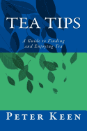 Tea Tips: A Guide to Finding and Enjoying Tea