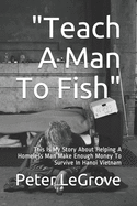 "Teach A Man To Fish": This Is My Story About Helping A Homeless Man Make Enough Money To Survive In Hanoi Vietnam