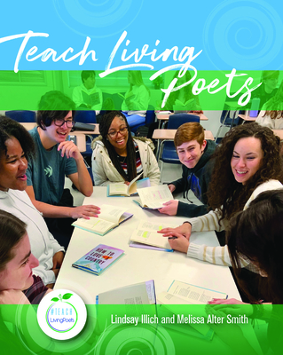Teach Living Poets - Illich, Lindsay, and Smith, Melissa Alter