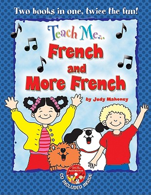 Teach Me... French & More French: A Musical Journey Through the Day -- New Edition - Mahoney, Judy