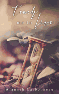 Teach Me to Live (Teach Me Series - Book One)