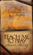 Teach Me to Pray: Daily Devotional Insights from Andrew Murray