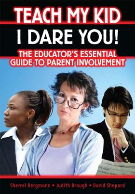 Teach My Kid- I Dare You! - Bergmann, Sherrell, and Brough, Judith, and Shepard, David