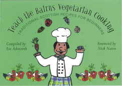 Teach the Bairns Scottish Vegetarian Cooking: Traditional Vegetarian Recipes for Beginners