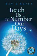 Teach Us to Number Our Days