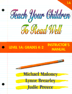 Teach Your Children to Read Well: Level 1A: Grades K-2 Instructor's Manual - Maloney, Michael, and Brearley, Lynne, and Preece, Judie