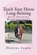 Teach Your Horse Long-Reining with Positive Reinforcement