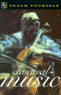 Teach Yourself Classical Music - Gomes, Peter J, and Collins, Stephen