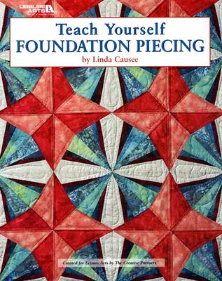 Teach Yourself Foundation Piecing - Causee, Linda