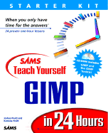 Teach Yourself GIMP in 24 Hours: Starter Kit