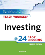 Teach Yourself Investing in 24 Easy Lessons, 2nd Edition: The Strategies You Need to Make Successful Investments
