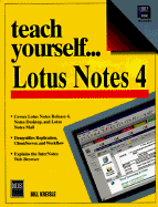 Teach Yourself: Lotus Notes 4 - Kreisle, R, and Kriesle, William, and Kreisle, Bill