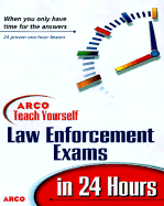 Teach Yourself to Pass Law Enforcement Exams in 24 Hours - Arco Publishing, and Gosney, John