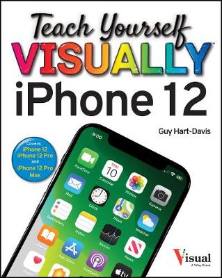Teach Yourself VISUALLY iPhone 12, 12 Pro, and 12 Pro Max - Hart-Davis, Guy