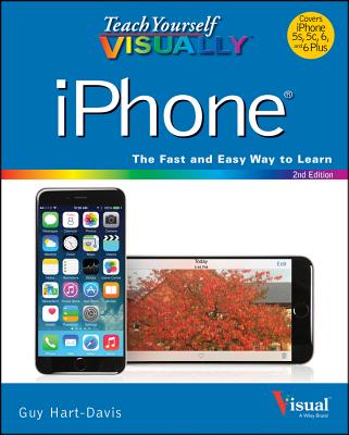 Teach Yourself Visually iPhone: Covers IOS 8 on iPhone 6, iPhone 6 Plus, iPhone 5s, and iPhone 5c - Hart-Davis