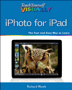 Teach Yourself Visually iPhoto for Ipad