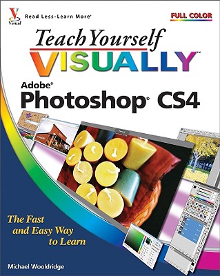 Teach Yourself Visually Photoshop CS4 - Wooldridge, Mike, and Wooldridge, Linda