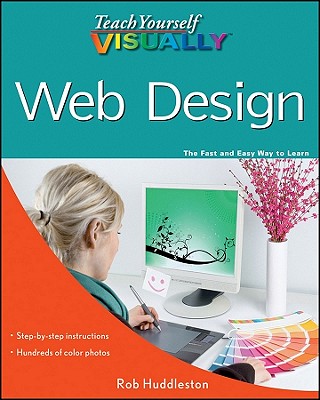 Teach Yourself Visually Web Design - Huddleston, Rob