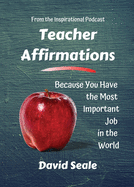 Teacher Affirmations: You Have The Most Important Job