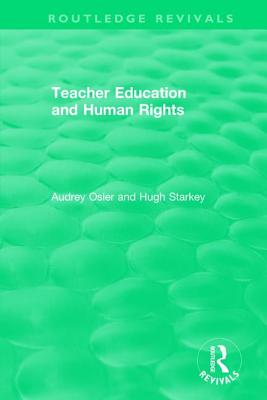 Teacher Education and Human Rights - Osler, Audrey, and Starkey, Hugh