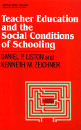 Teacher Education and the Social Conditions of Schooling - Liston, Daniel P, and Zeichner, Kenneth M