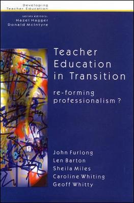 Teacher Education in Transition - Furlong, John, and Whitty, Geoff, Professor, and Whiting, Caroline